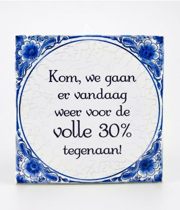 Delftsblauwe tegel - Kom, We gaan er vandaag weer voor de VOLLE 30% tegenaan! -